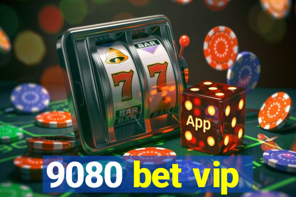 9080 bet vip